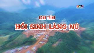 Phóng sự tài liệu Hành trình hồi sinh Làng Nủ  THLC [upl. by Ahsetal]