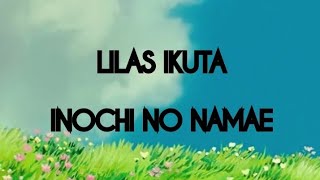 LILAS IKUTA  INOCHI NO NAMAE LYRICS [upl. by Annahsat918]