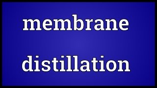 Membrane distillation Meaning [upl. by Alue]