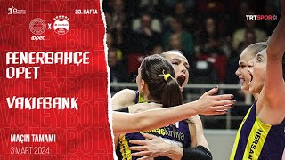 Maçın Tamamı  Fenerbahçe Opet  VakıfBank quotVodafone Sultanlar Ligiquot [upl. by Alecram]