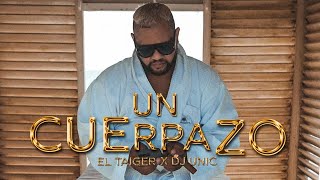 El Taiger DJ Unic  UN CUERPAZO TU LO FÁVOOO [upl. by Bonine602]