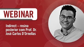 Webinar “Indirect – resina posterior”  Prof Dr José Carlos D’Ornellas [upl. by Daub]