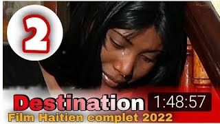 Film Haitien Complet 2022 Destination 2 Film Ayisyen Konplè 2022 Full Haitian Movie 2022feyton [upl. by Ahcila111]