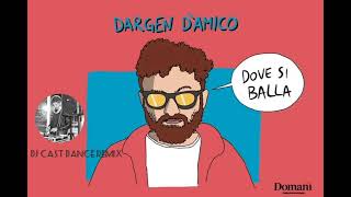 Dargen DAmico  Dove si balla DJ Cast dance remix [upl. by Nitaf309]