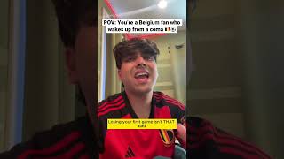 POV You’re a Belgium fan who wakes up from a coma 🇧🇪⚽️ [upl. by Ahsinom]