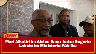 Marí Alkatiri ho Arcenio Bano keixa Rogerio Lobato ba Ministériu Públiku [upl. by Haelahk208]