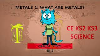 CE KS2 KS3 CHEMISTRY METALS 1 WHAT ARE METALS [upl. by Finegan]