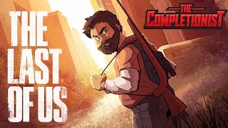 The Last of Us  The Completionist [upl. by Rutra]