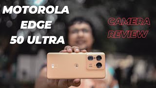 Watch This  Motorola edge 50 Ultra Camera Review [upl. by Lehcim926]