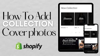 How To Add Collections amp Cover Photos on Shopify [upl. by Nonnair204]