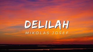 Delilah Mikolas Josef  Lyrics [upl. by Uke]