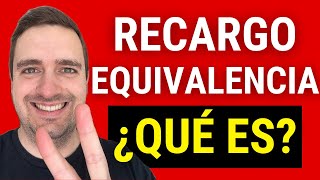 ⚠️ ¿Qué es el RECARGO DE EQUIVALENCIA y Cómo funciona ✅ ¡Aprovéchalo si puedes [upl. by Nivrae894]