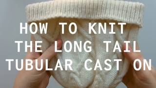 How to Knit the Long Tail Tubular Cast On  Sister Mountain [upl. by Alaham]