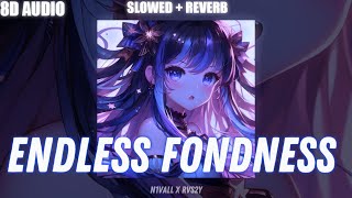 N1VALL RVS2Y  ENDLESS FONDNESS 8D SLOWED  REVERB [upl. by Cornwell945]