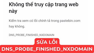 Hướng dẫn sửa lỗi DNSPROBEFINISHEDNXDOMAIN Kiểm tra xem có lỗi chính tả hay không [upl. by Lansing910]