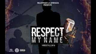 RELAMPAGO LA AMENAZA  RESPECT MY NAME FREESTYLE 2016 [upl. by Felicia]