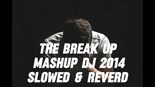 The Break Up Mashup DJ 2014 Hindi [upl. by Tneciv]