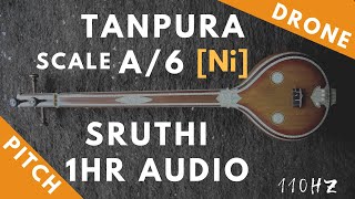 Tanpura Sruthi  Drone  A Scale or 6 Kattai  Ni Nishadam Nishad  110Hz [upl. by Rozanna]