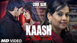 Kaash Tu Mila Hota Video  Code Blue  Alok Nath Sushmita Mukherjee  Jubin Nautiyal [upl. by Ammeg]