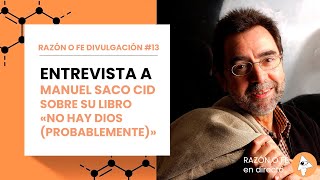 Razón o Fe Divulgación 13  Entrevista a Manuel Saco sobre su libro «NO HAY DIOS PROBABLEMENTE» [upl. by Scheld]