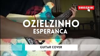 OZIELZINHO  ESPERANCA  GUITAR COVER [upl. by Sandye727]