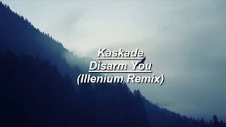 Kaskade ft Ilsey  Disarm You Illenium Remix  Lyrics [upl. by Akisej]