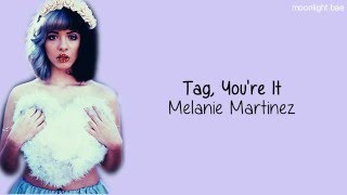 Melanie Martinez  Tag Youre It lyrics [upl. by Niassuh]