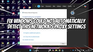 Fix Windows Could Not Automatically Detect This Networks Proxy Settings [upl. by Mcwherter]