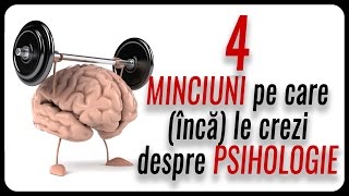 4 MINCIUNI pe care încă le crezi despre PSIHOLOGIE [upl. by Mackey]