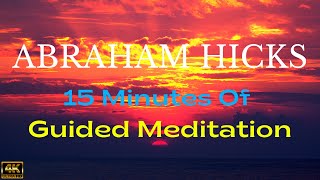 Abraham Hicks  Meditation To Start Your Day 15 Minutes Of Guided Meditation [upl. by Stander69]