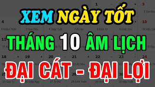 Xem Ngày Tốt Tháng 10 Âm Lịch Năm 2024 Đại Cát Đại Lợi Động Thổ Khai Trương Cưới Hỏi Mua Bán [upl. by Burroughs]