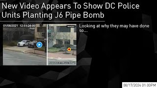 New Video Appears To Show DC Police Units Planting J6 Pipe Bomb Headlines 08172024 [upl. by Kay]