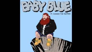 Action Bronson feat Chance The Rapper  Baby Blue HQ  Lyrics [upl. by Aric]