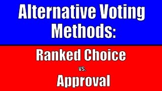 Alternative Voting Methods  Ranked Choice vs Approval [upl. by Lundberg]