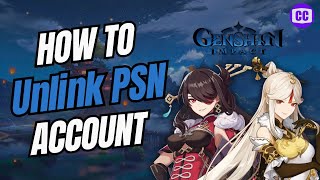 How to Unlink PSN Account from Genshin Impact Full Guide [upl. by Shandy]