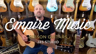 Gibson J45 Studio  EMPIRE MUSIC [upl. by Anyale]