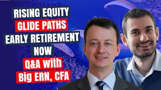 Rising Equity Glide Paths Early Retirement Now  QampA with Karsten quotBig ERNquot Jeske PhD CFA Part 2 [upl. by Adnawahs]