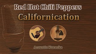 Californication  Red hot Chili Peppers Acoustic Karaoke [upl. by Uhp]