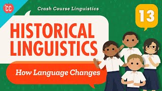 Language Change and Historical Linguistics Crash Course Linguistics 13 [upl. by Aohsoj887]