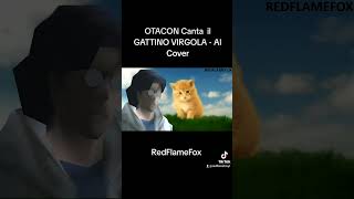 OTACON Canta il GATTINO VIRGOLA  Al Cover [upl. by Atlante]