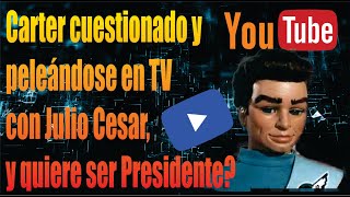 Carter cuestionado y peleándose en TV con Julio Cesar y quiere ser Presidente [upl. by Airpac245]