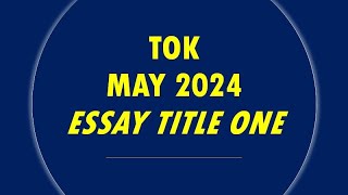 TOK  Essay Title One May 2024 [upl. by Navap802]