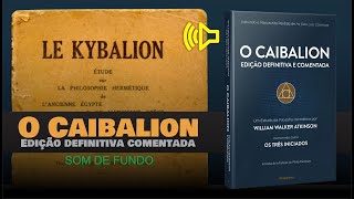 Áudio Livro O Caibalion Kybalion  Edição Definitiva e Comentada  SOM DE FUNDO  PORTUGUÊS [upl. by Llenol92]