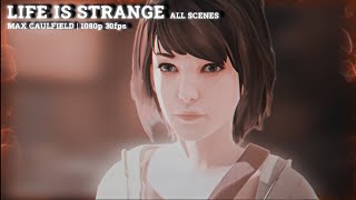 Max Caulfield Scene Pack  1080P 30FPS  Life Is Strange amp Before The Storm  ALL SCENES [upl. by Ahsennek]