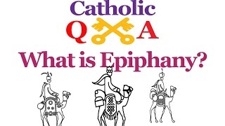 Catholic QampA  What is Epiphany [upl. by Myron582]