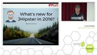 Whats new in JHipster in 2016 by Julien Dubois  Spring IO 2016 [upl. by Oicam]