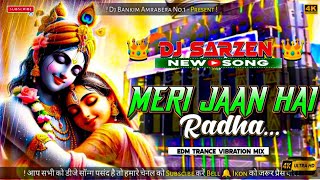 MERI JAAN HAI RADHA  New Trending Hindi Song  Dj SARJAN Special  OnlyBassLover [upl. by Leizar]