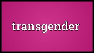 Transgender Meaning [upl. by Analaf]