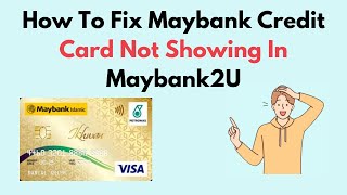 How to Fix Maybank Credit Card Not Showing In Maybank2U [upl. by Ellened]