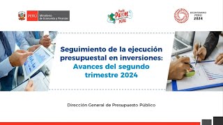 DGPP Seguimiento de la ejecución presupuestal en inversiones Avances del segundo trimestre 2024 [upl. by Awhsoj104]